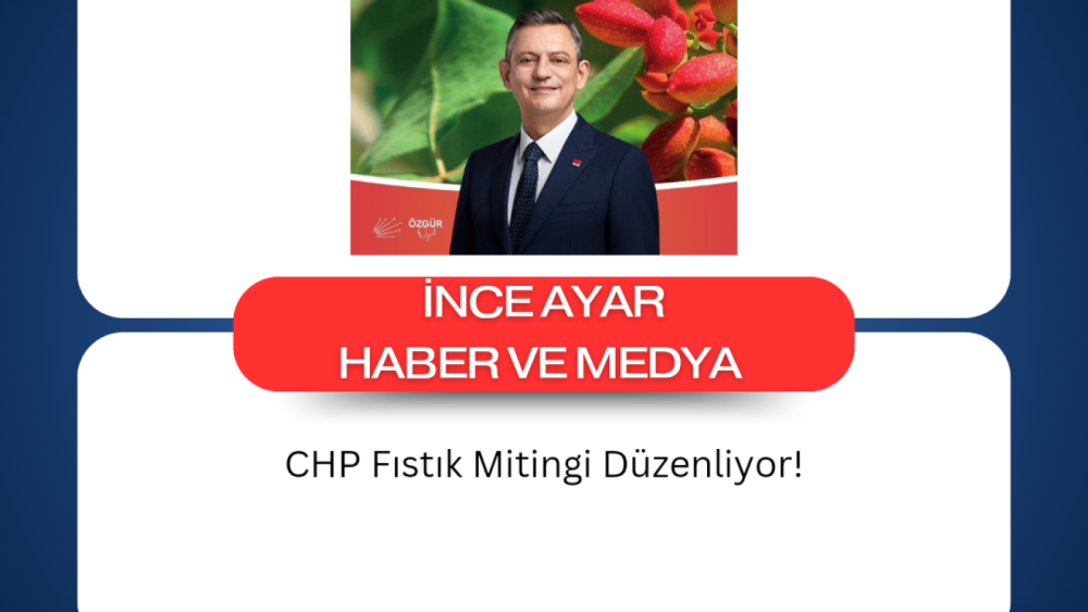 CHP Fıstık Mitingi Düzenliyor!